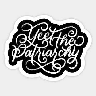 Yeet the Patriarchy Sticker